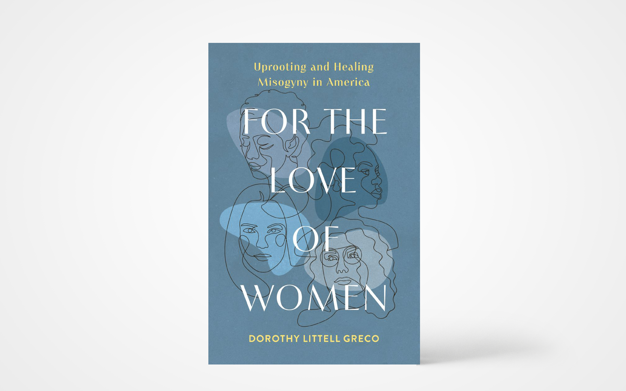 For the Love of Women: Uprooting and Healing Misogyny in America